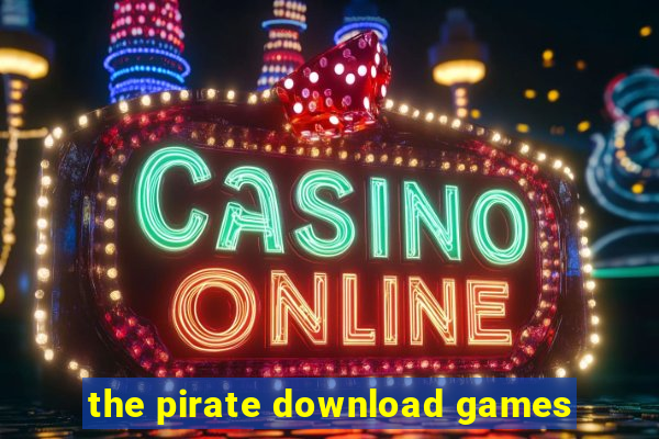 the pirate download games