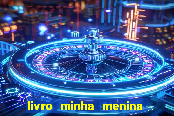 livro minha menina isabella castrioti pdf grátis download