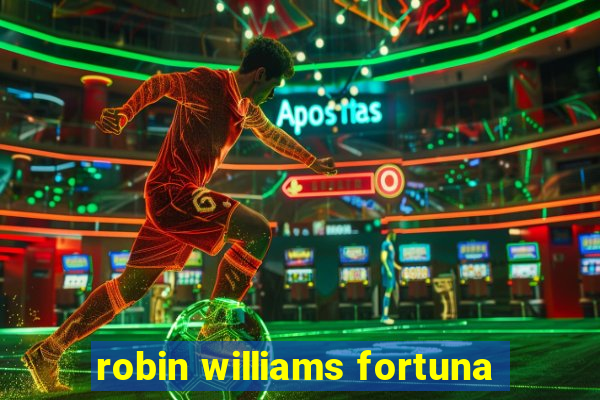 robin williams fortuna