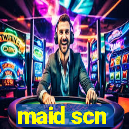 maid scn