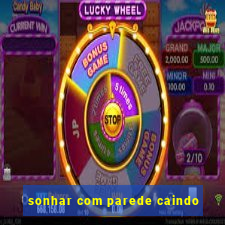sonhar com parede caindo