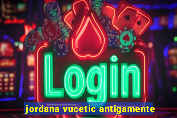 jordana vucetic antigamente