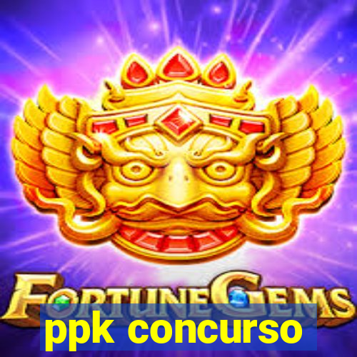 ppk concurso