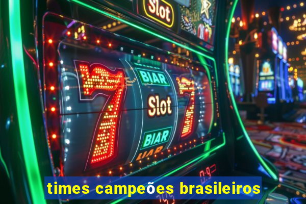 times campeões brasileiros