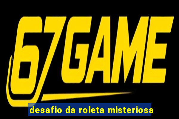 desafio da roleta misteriosa