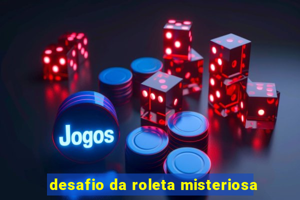 desafio da roleta misteriosa