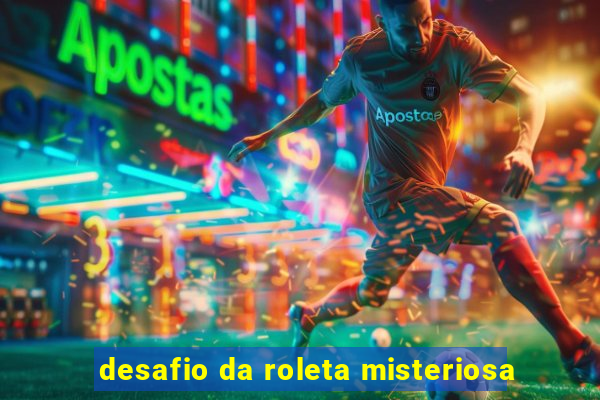 desafio da roleta misteriosa