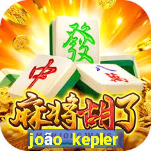 joão kepler fortuna estimada