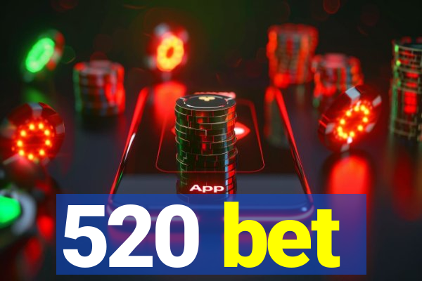 520 bet