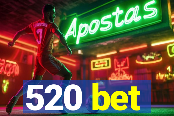 520 bet