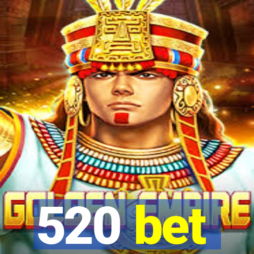520 bet