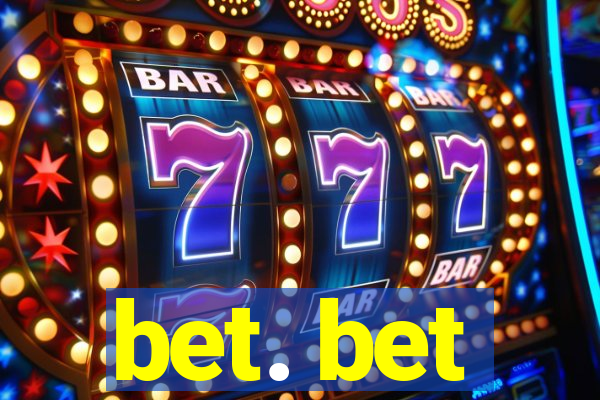 bet. bet