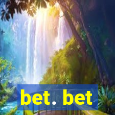 bet. bet
