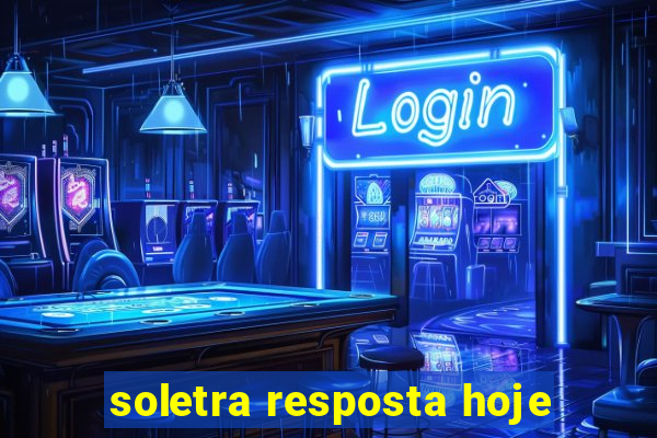 soletra resposta hoje
