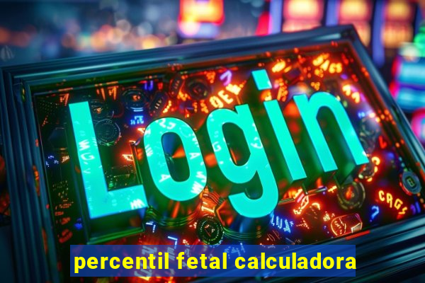 percentil fetal calculadora