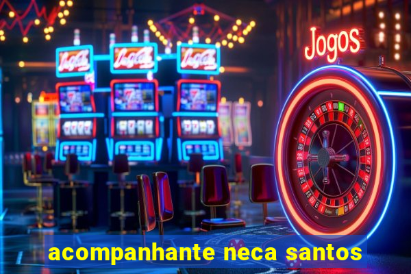 acompanhante neca santos