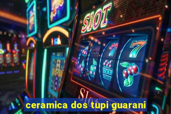 ceramica dos tupi guarani