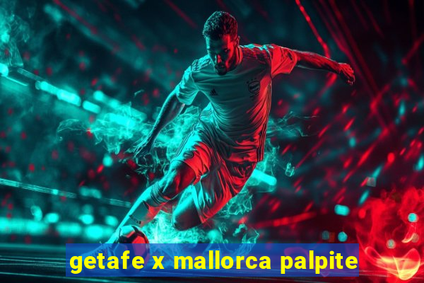 getafe x mallorca palpite
