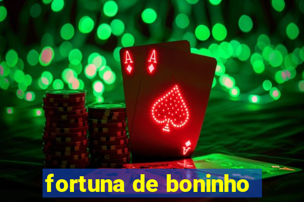 fortuna de boninho