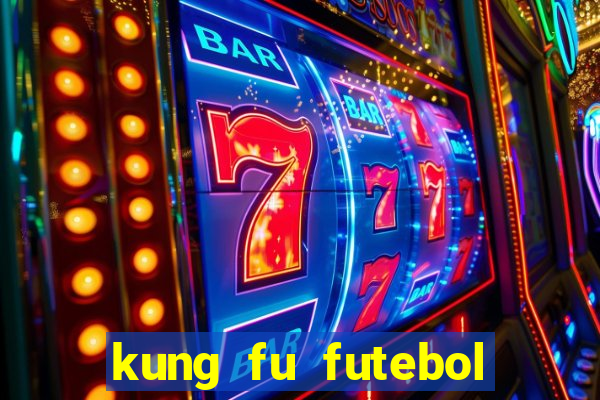 kung fu futebol clube filme completo dublado