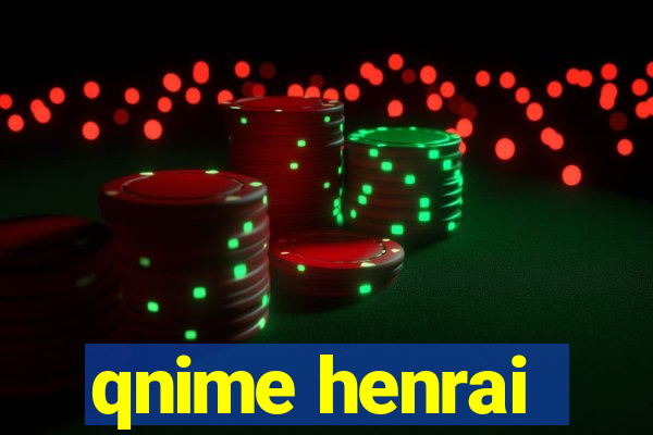 qnime henrai