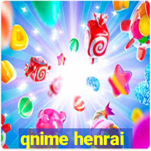 qnime henrai