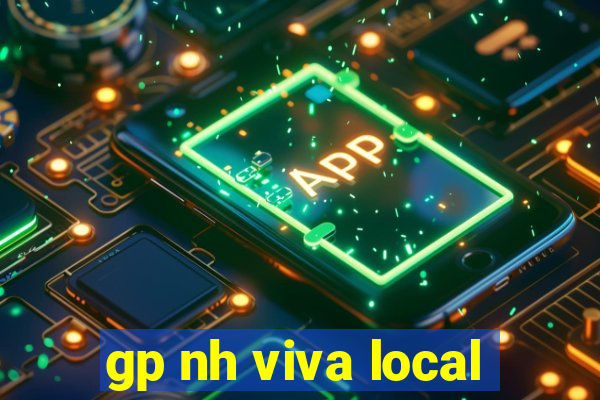 gp nh viva local