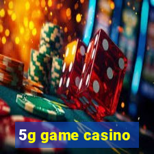 5g game casino