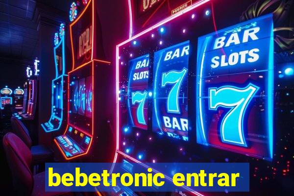 bebetronic entrar