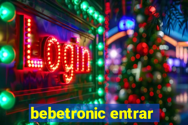 bebetronic entrar
