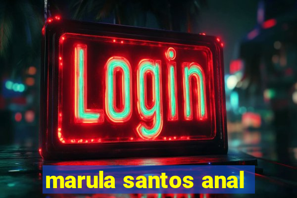marula santos anal