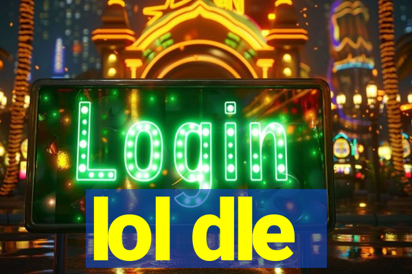 lol dle
