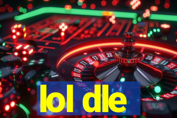 lol dle