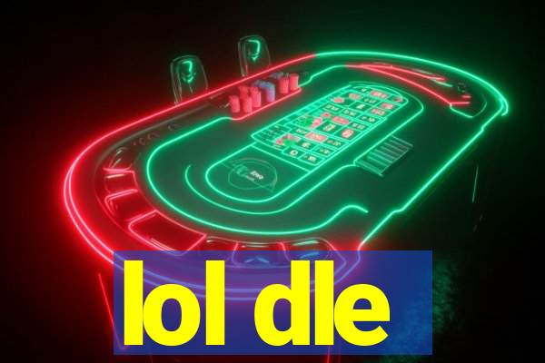lol dle