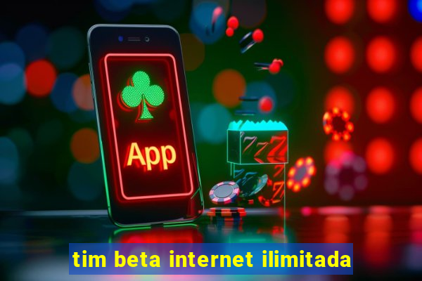 tim beta internet ilimitada