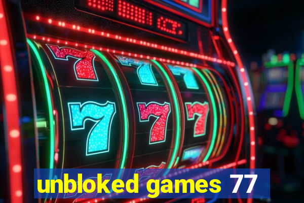 unbloked games 77