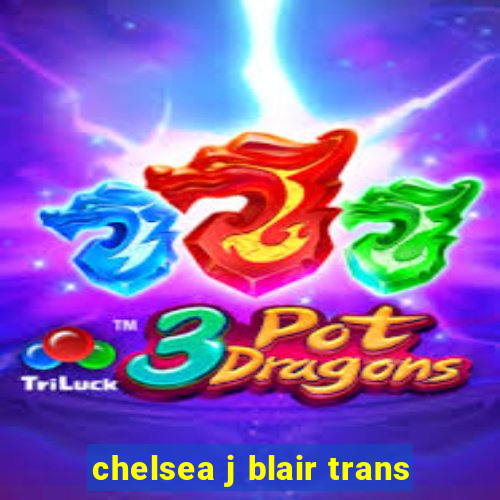 chelsea j blair trans