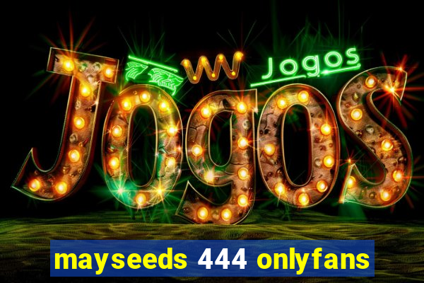 mayseeds 444 onlyfans